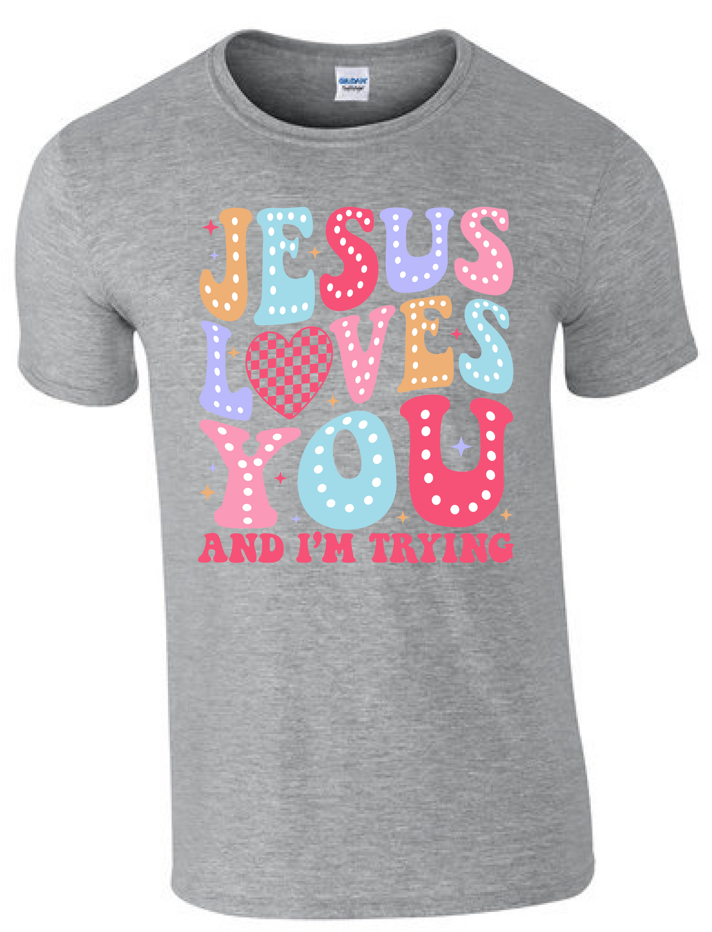 Jesus Loves You and I'm Trying