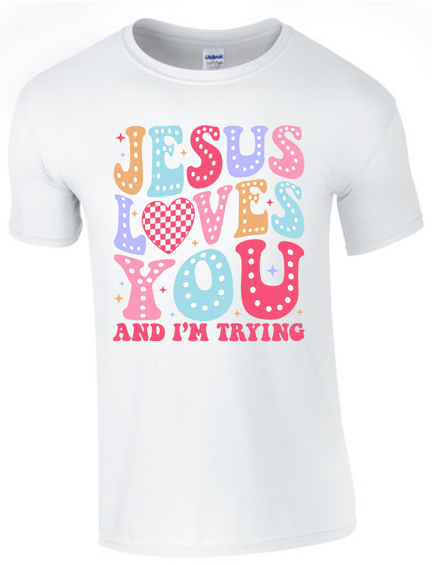 Jesus Loves You and I'm Trying