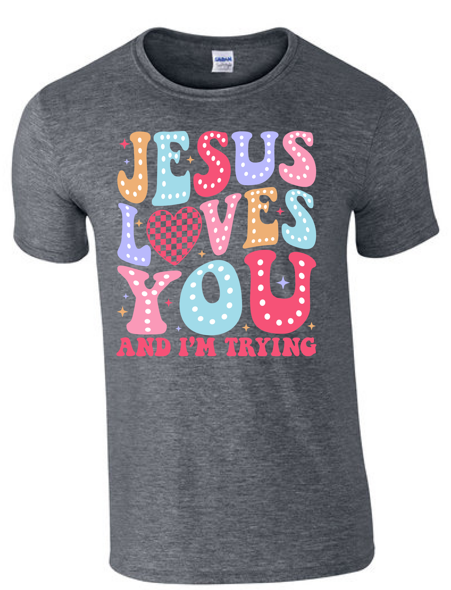 Jesus Loves You and I'm Trying